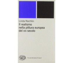 Il realismo nella pittura europea del XIX secolo - Linda Nochlin - Einaudi, 2003