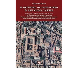 Il recupero del Monastero di San Nicola l’Arena, Carmelo Russo,  Algra Editore