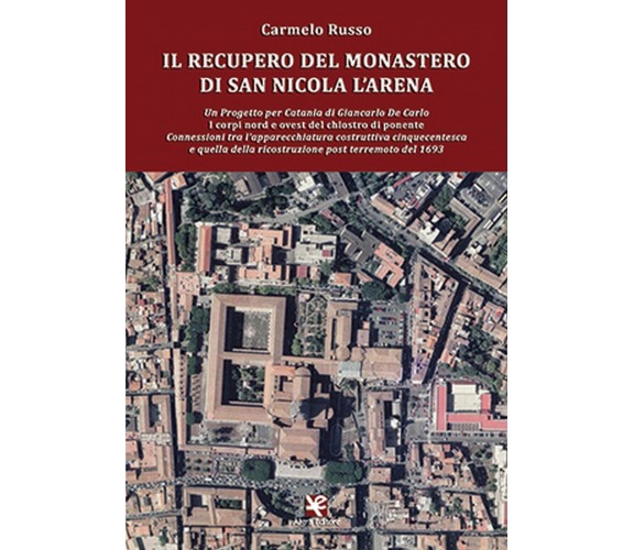 Il recupero del Monastero di San Nicola l’Arena, Carmelo Russo,  Algra Editore