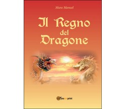 Il regno del dragone	 di Manuel Mura,  2014,  Youcanprint