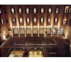 Il restauro del Palazzo Carmagnola a Milano - di Marco Albini - Con cofanetto