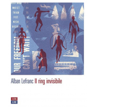 Il ring invisibile di Alban Lefranc,  2013,  66th And 2nd