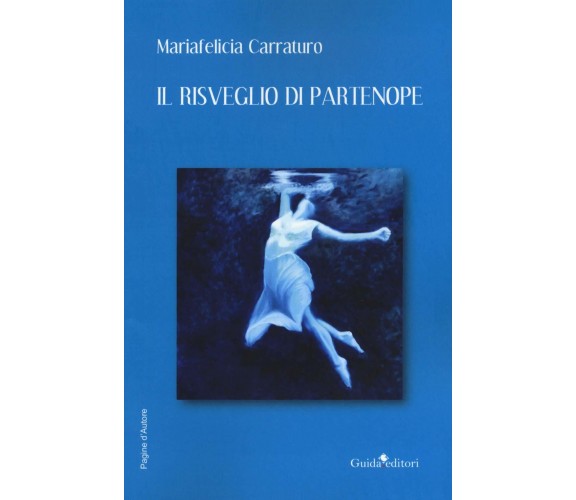 Il risveglio di Partenope - Mariafelicia Carraturo - Guida, 2020