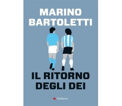 Il ritorno degli dei - Marino Bartoletti - Gallucci, 2021