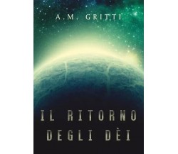 Il ritorno degli dèi di A. M. Gritti, 2022, Youcanprint