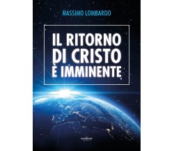 Il ritorno di Cristo è imminente, di Massimo Lombardo,  2019,  Youcanprint