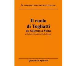 Il ruolo di Togliatti: da Salerno a Yalta di Roberto Gabriele, Paolo Pioppi, 2