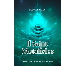 Il saint metafisico di Mauro Mura, Raffaele Centore,  2021,  Youcanprint