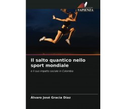 Il salto quantico nello sport mondiale - Álvaro José Gracia Díaz - Sapienza,2021