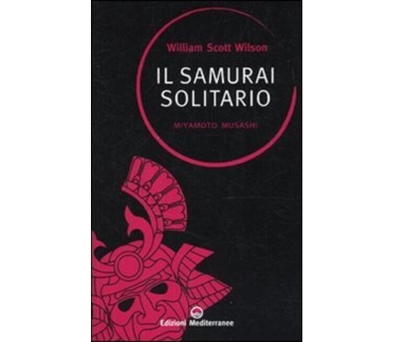 Il samurai solitario - William S. Wilson - Edizioni Mediterranee, 2010