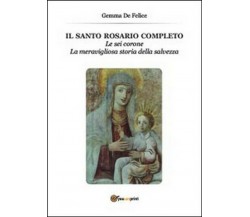 Il santo rosario completo - Gemma De Felice,  2014,  Youcanprint
