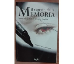 Il segreto della memoria - William W. Atkinson - Biesse,2008 - A