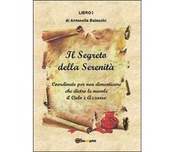 Il segreto della serenità -  Antonella Baiocchi,  2013,  Youcanprint