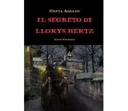 Il segreto di Llorys Hertz di Greta Addams, 2023, Elison Paperback