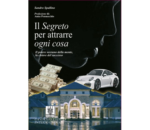 Il segreto per attrarre ogni cosa di Sandro Spallino,  2018,  Youcanprint