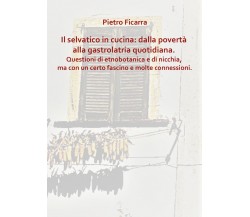 Il selvatico in cucina: dalla povertà alla gastrolatria quotidiana. Questioni di