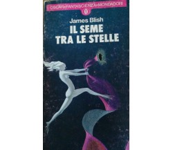 Il seme tra le stelle - Blish - 1958 - Mondadori - lo