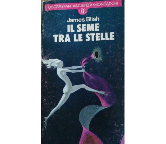 Il seme tra le stelle - Blish - 1958 - Mondadori - lo