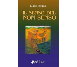 Il senso del non senso di Dario Ergas, 2004, Ass. Multimage