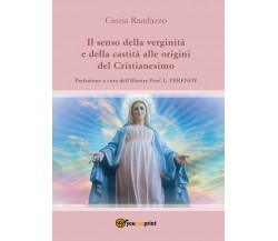 Il senso della verginità e della castità alle origini del Cristianesimo - Randaz