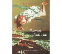 Il senso della vita - Maria Grazia Falsone- Edizioni 
