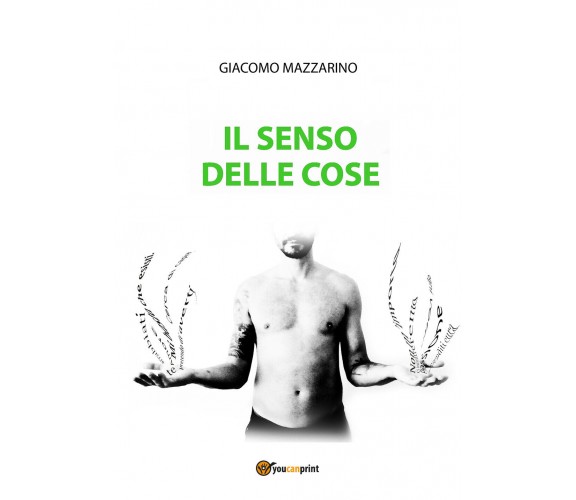 Il senso delle cose  di Giacomo Mazzarino,  2018,  Youcanprint  - ER