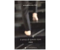 Il senso di questo stare, poesie di Alessandro Dall’Olio,  2019, Om Edizioni- ER