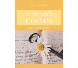 Il senso e la vita di Marco Calzoli,  2021,  Youcanprint