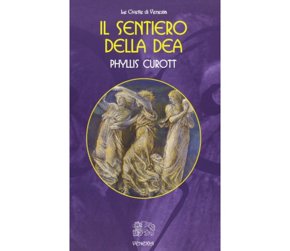 Il sentiero della dea -Phyllis Curott -Venexia, 2012