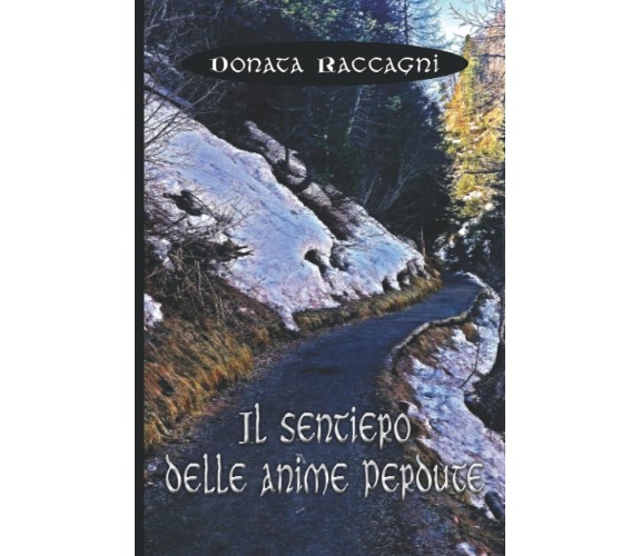 Il sentiero delle anime perdute: 2 - Donata Raccagni - Independently, 2022