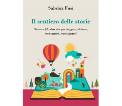 Il sentiero delle storie. Storie e filastrocche per leggere, dettare, raccontare