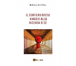 Il sentiero rosso: viaggio alla ricerca di sè - di Marcella Vasapolli,  2017