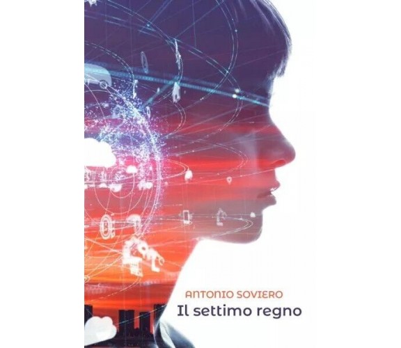 Il settimo regno di Antonio Soviero, 2023, Youcanprint