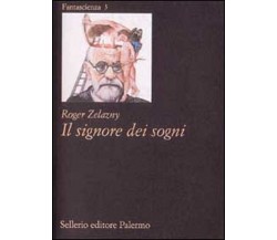 	 Il signore dei sogni	 di Roger Zelazny,  1995,  Sellerio (fantascienza)