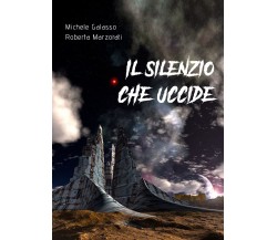 Il silenzio che uccide di Michele Galasso, Roberta Marzorati,  2021,  Youcanprin
