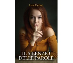 Il silenzio delle parole di Irene Cardaci,  2020,  Youcanprint