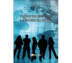 Il silenzio dell’indifferenza e la maschera dell’ipocrisia, di Luigi Russo