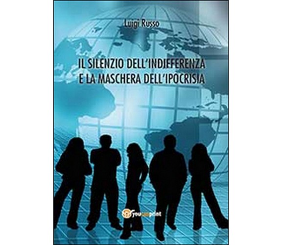 Il silenzio dell’indifferenza e la maschera dell’ipocrisia, di Luigi Russo