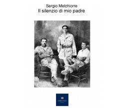 Il silenzio di mio padre di Sergio Melchiorre, 2021, Youcanprint