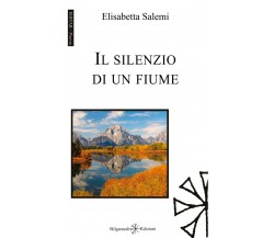 Il silenzio di un fiume di Elisabetta Salemi,  2020,  Gilgamesh Edizioni