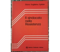 Il sindacato nella resistenza  di Ettore Guglielmo Epifani,  1975 - ER