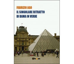 Il singolare ritratto di dama in verde. Storia di un misterioso dipinto di rec..