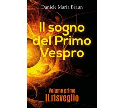 Il sogno del Primo Vespro - Il risveglio	 di Daniele Maria Braun,  2018