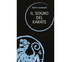 Il sogno del karate - Gichin Funakoshi - Edizioni Mediterranee, 2017