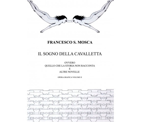 Il sogno della cavalletta ovvero quello che la storia non racconta e altre novel