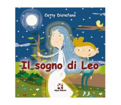 Il sogno di Leo	 di Cetty Distefano,  2020,  Algra Editore