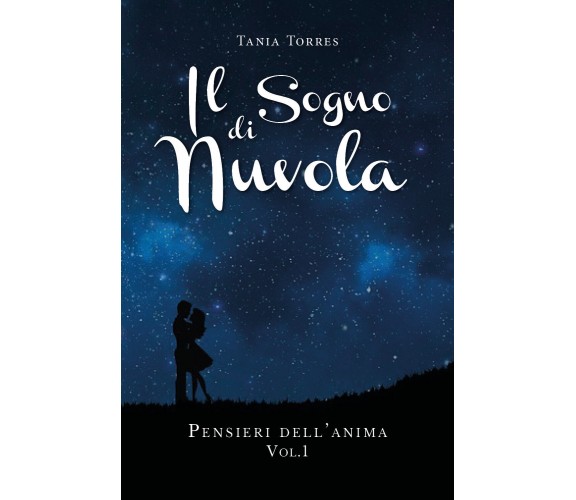 Il sogno di nuvola - Pensieri dell’anima - Vol. 1 di Tania Torres,  2019,  Youca