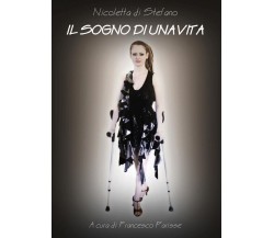 Il sogno di una vita	 di Nicoletta Di Stefano, F. Parisse,  2017,  Youcanprint