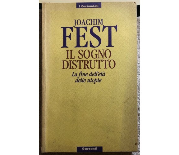Il sogno distrutto la fine dell’età delle utopie di Joachim C. Fest,  1992,  Gar