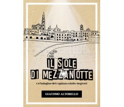 Il sole di mezzanotte di Giacomo Altobello,  2022,  Youcanprint